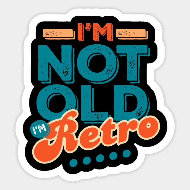 I'm Not Old I'm Retro Sticker by vadastu